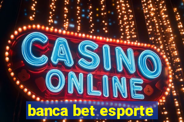 banca bet esporte